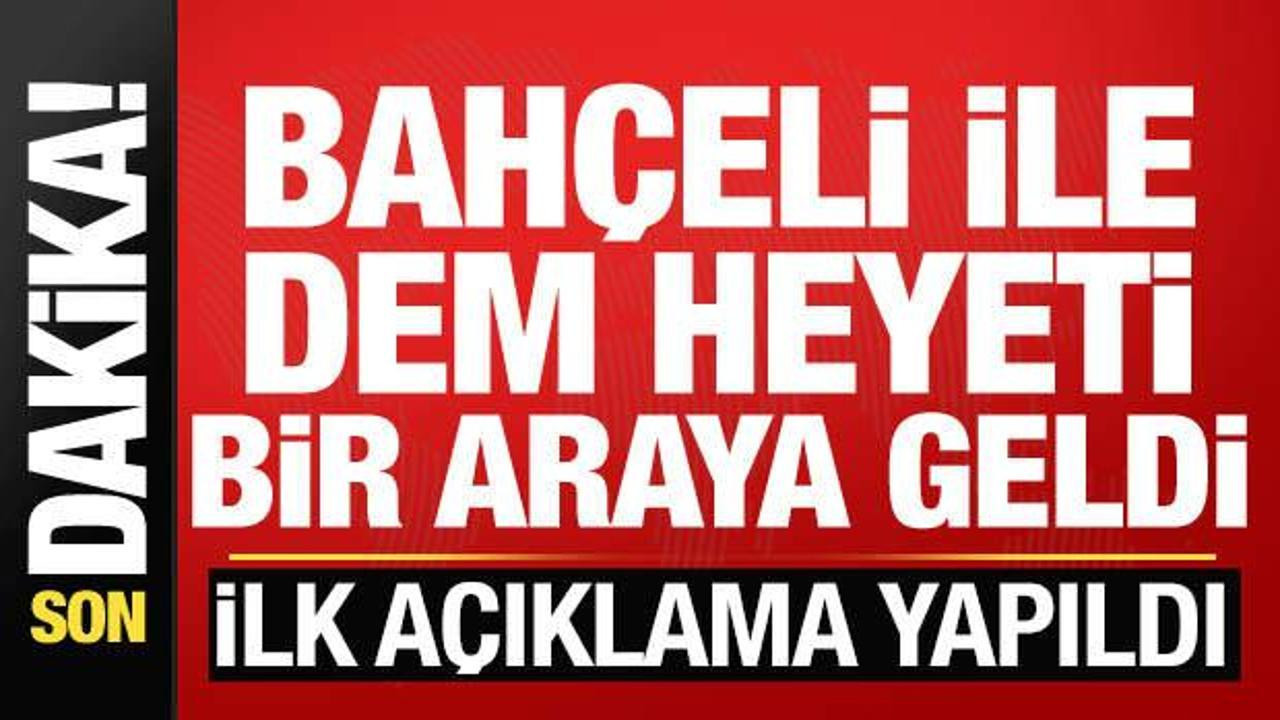 Bahçeli ile DEM Parti heyeti bir araya geldi! Görüşme sonrası ilk açıklama