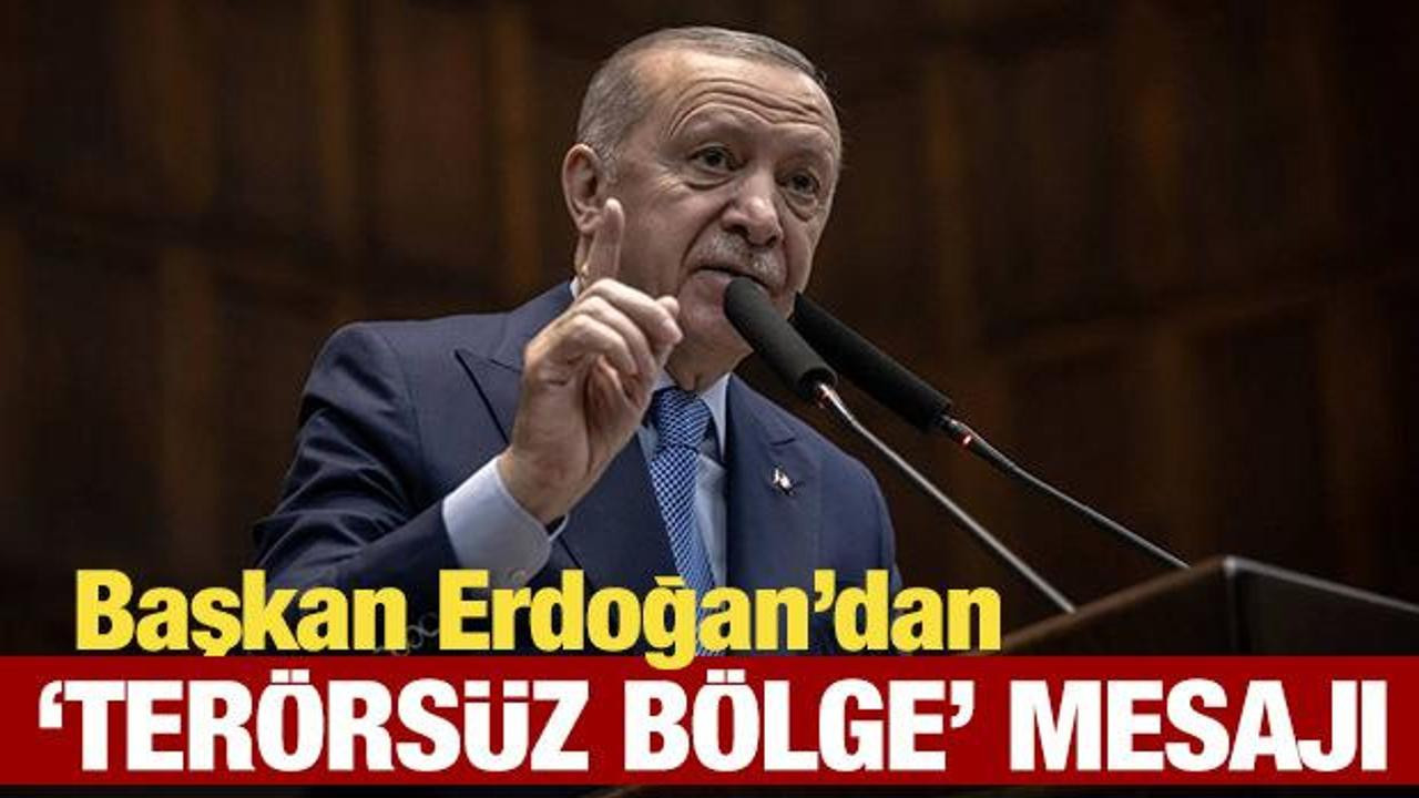 Başkan Erdoğan'dan son dakika 'terörsüz bölge' mesajı