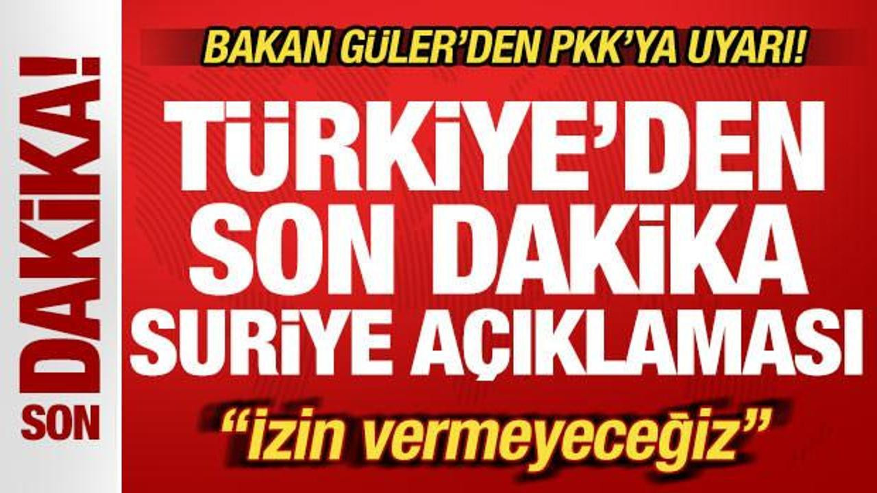 Türkiye'den son dakika Suriye açıklaması1 Bakan Güler'den PKK'ya uyarı: İzin vermeyec